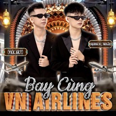 NST - BAY CÙNG VN AIRLINES - VEEGET FT NHÂN GOLD