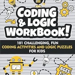 )% Coding and Logic Workbook!: 101 Challenging Fun Coding Activities and Logic Puzzles For Kids