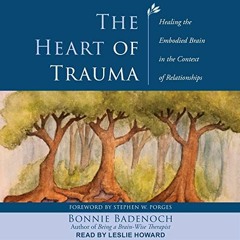 [View] EBOOK EPUB KINDLE PDF The Heart of Trauma: Healing the Embodied Brain in the Context of Relat