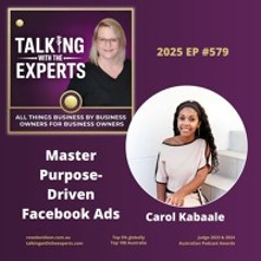 2025 EP579 Master Purpose-Driven Facebook Ads: Strategies for Coaches with Carol Kabaale