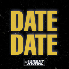 Dj Jhonaz - Date Date