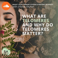 What are Telomeres and Why Do Telomeres Matter?