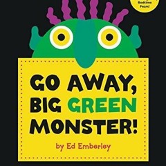 Read [PDF] Books Go Away, Big Green Monster! BY Ed Emberley