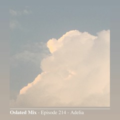 Oslated Mix Episode 214 - Adelia
