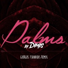 DIMIS - Palms (Giorgos Tsanakas Remix)
