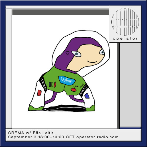 CREMA Ep.8 w/ Bãs Laitir | Operator Radio | 03.09.2025