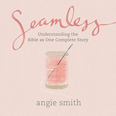 FREE KINDLE 📖 Seamless: Student Edition (Member Book) by  Angie Smith [KINDLE PDF EB