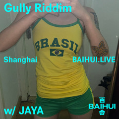 Gully Riddim w/ Jaya on Baihui Radio