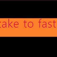 Take To Fast