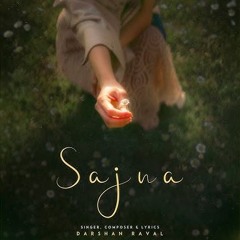 Sajna · Darshan Raval · Aditya Gadhvi · Hansika Pareek