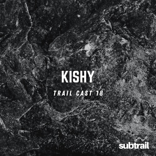 Trail Cast 18 - Kishy