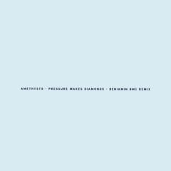 Amethysts - Pressure Makes Diamonds - Benjamin BM$ Remix