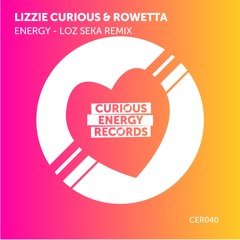 Lizzie Curious & Rowetta - Energy - Loz Seka remix (Curious Energy Recs)