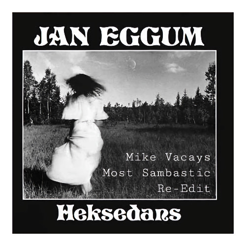 Jan Eggum - Heksedans (Mike Vacays Most Sambastic Re-Edit)
