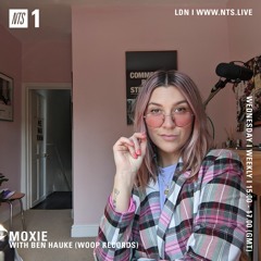 Moxie on NTS Radio w/ Ben Hauke: Home Broadcast 60 (08.09.21)