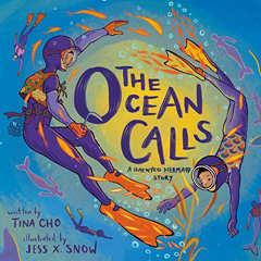 Get EBOOK 📑 The Ocean Calls: A Haenyeo Mermaid Story by  Tina Cho,Jeena Yi,Listening