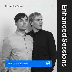 Enhanced Sessions 754 with Kyau & Albert - Hosted by Farius