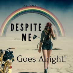 Despite Me