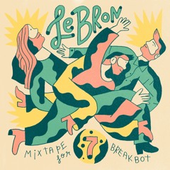 LeBRON - Mixtape For Breakbot 7