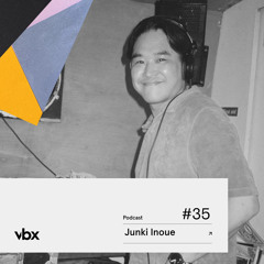 VBX #35 - Podcast by Junki Inoue
