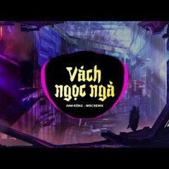 Vách Ngọc Ngà REMIX (Wrc Remix) Anh Rồng - Ta Nghe Tim Mình Đớn Đau Người  Bước Mau Hot Tik Tok