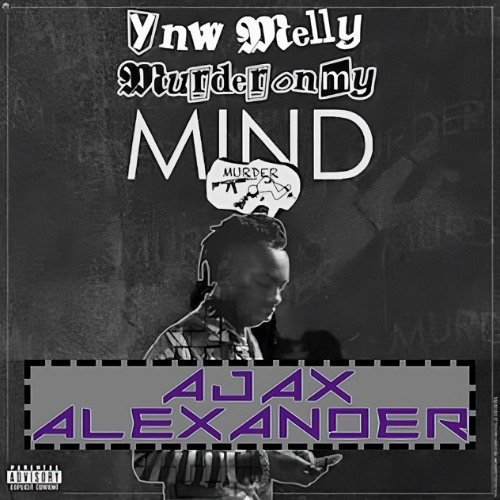 YNW Melly - Murder on My Mind (Ajax Alexander Flip)