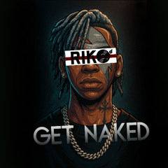 DC The Don - Get Naked (riko Remix) DM FOR EXTENDED