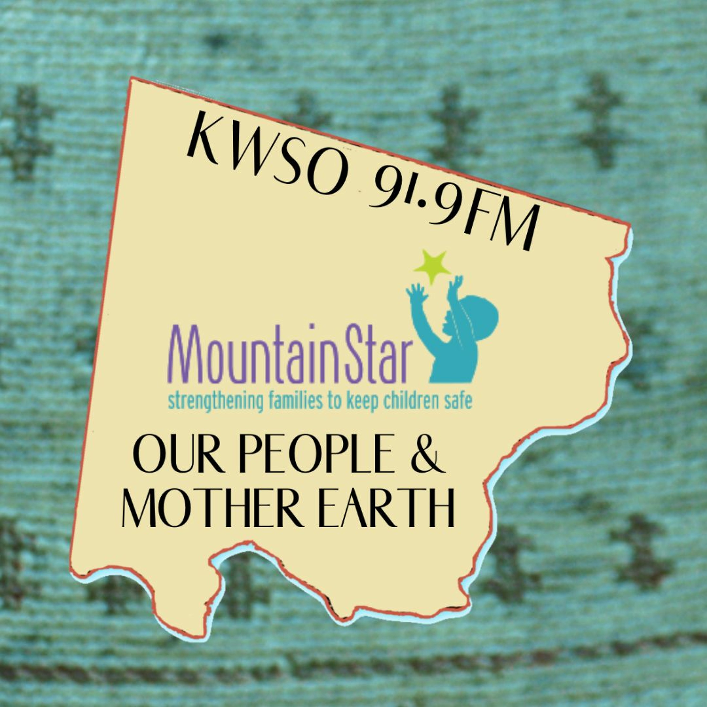 Mountain Star Family Relief Nursery - KWSO Our People & Mother Earth Program Podcast episode artwork