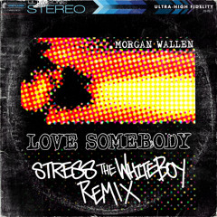Morgan Wallen “Love Somebody” (STWB Remix)