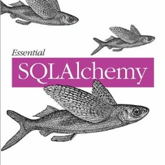 [Access] [PDF EBOOK EPUB KINDLE] Essential SQLAlchemy by  Rick Copeland 📂