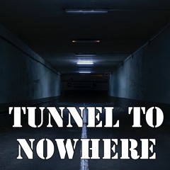 Tunnel to Nowhere