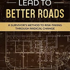 [READ] EBOOK 📚 Burned Bridges Lead To Better Roads: A Survivor’s Method To Risk-Taki
