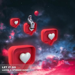 Lucha & Spinner Sunny - Let It Go