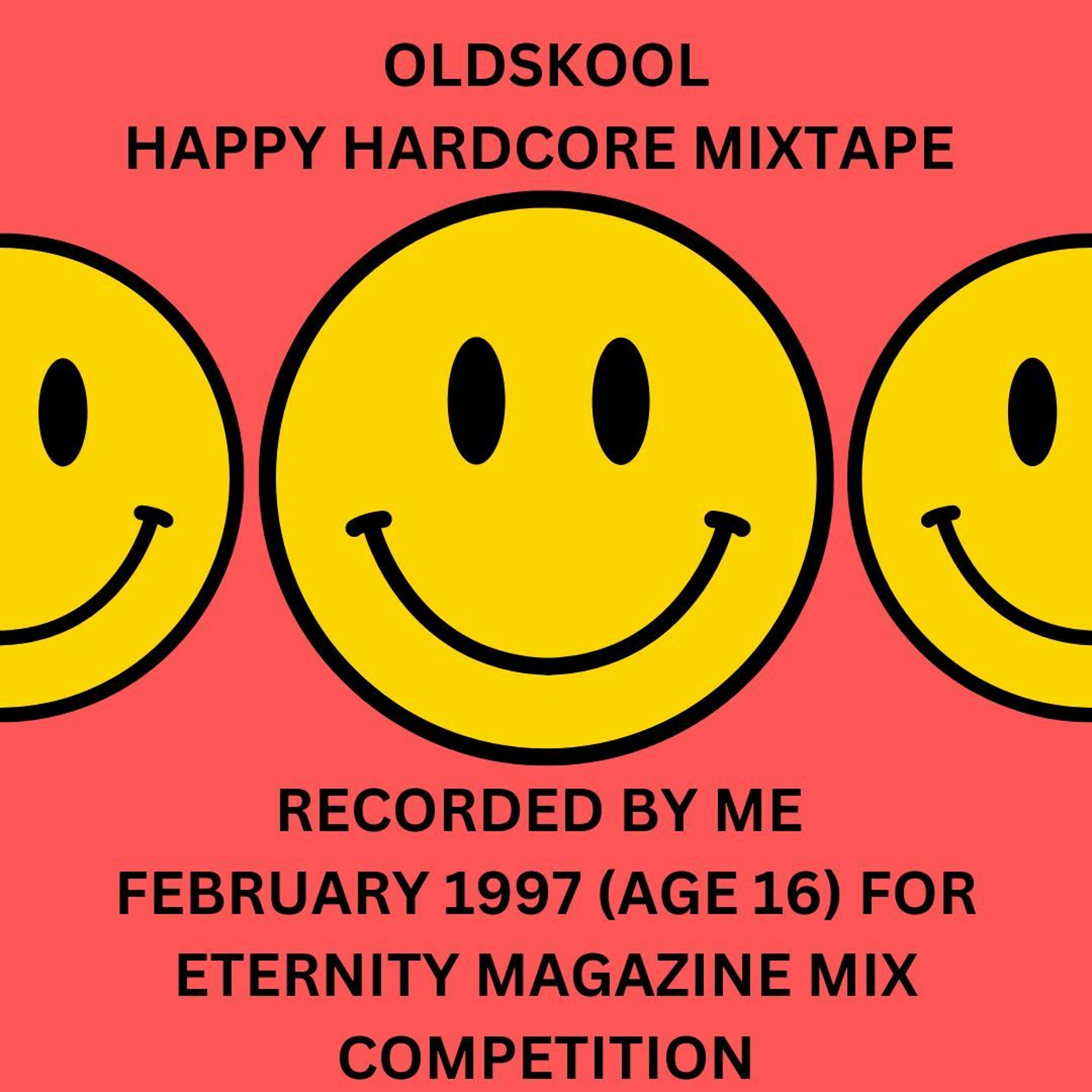 Oldskool Happy Hardcore Rave Mixtape - recorded Feb. 1997 for Eternity Magazine competition #1
