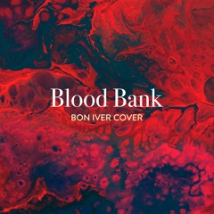 Blood Bank (Bon Iver Cover)