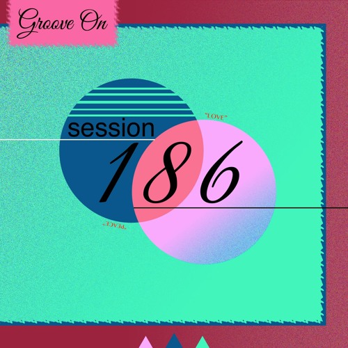 Groove On: Session 186