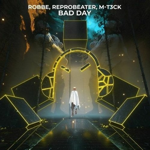 Robbe, Reprobeater, MT3CK - Bad Day (ft. ACHO)