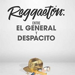 [View] EBOOK 💓 Reggaetón: Entre El General y Despacito (Spanish Edition) by  Pablito