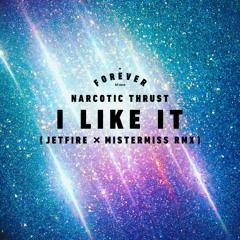 Narcotic Thrust - I Like It ( JETFIRE X MISTERMISS REMIX)