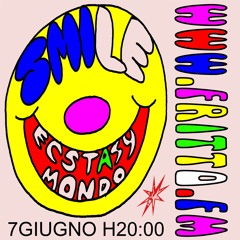 Smile. Ecstasy Mondo #2 Fritto.fm 07/06/2021