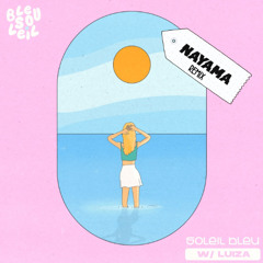 Bleu Soleil & Luiza - Soleil Bleu (Nayama Remix)