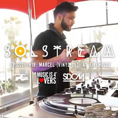 SOLstream #18 Part 1: Marcel (vinyl set) at FIREHOUSE [SDCM.com]