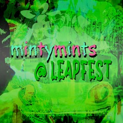 mintymints @ LEAPFEST - 02/29/2024