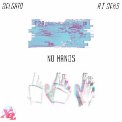 No Hands - Delgato ft. a.t Deks