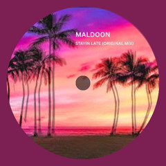 Maldoon-Staying Late (Original mix)