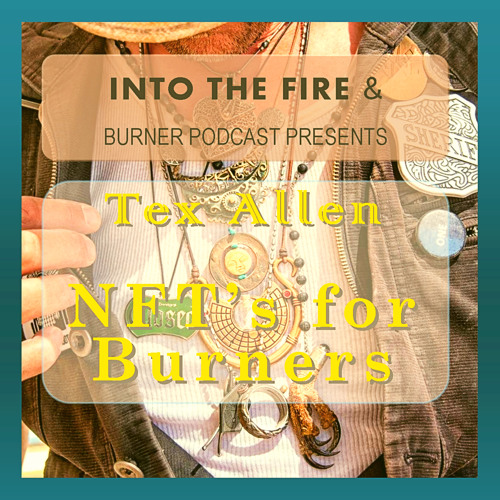 Into The Fire: Tex Allen and NFT’s for Burners