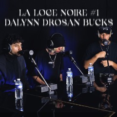 La Loge Noire #01 | (Dalynn, Drosan, Buck$)