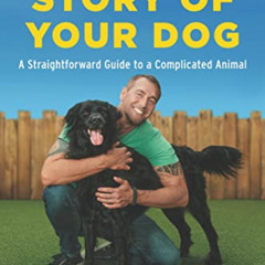 [FREE] PDF 📂 The Story of Your Dog: A Straightforward Guide to a Complicated Animal