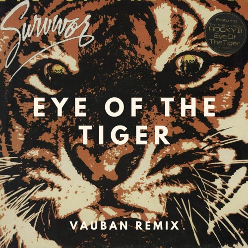 (Free Download) Survivor - Eye Of The Tiger (Vauban Remix)