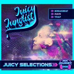Juicy Selections 002 (Breakbeat, Rave, Trap)